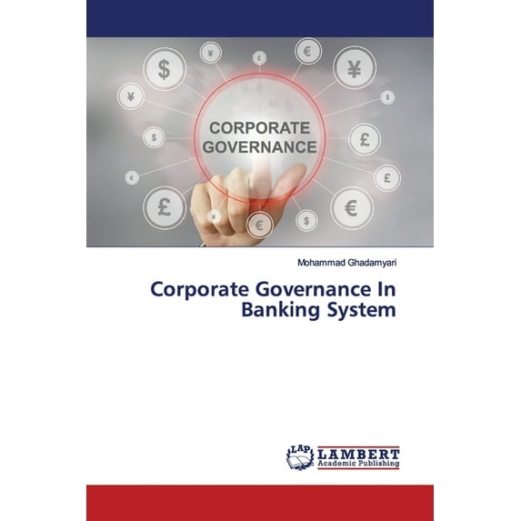 Corporate Governance In Banking System Paperback 6139447607 9786139447602 Mohammad Ghadamyari