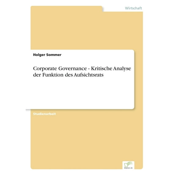 Corporate Governance - Kritische Analyse der Funktion des Aufsichtsrats, (Paperback)