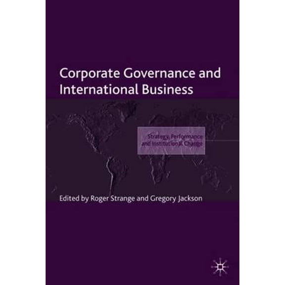 Pre-Owned Corporate Governance and International Business: Strategy, Performance and Institutional (Hardcover 9780230203396) by R Strange, G Jackson