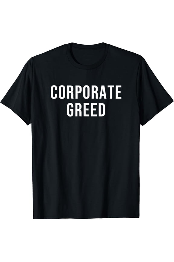 Corporate GreedT-Shirt
