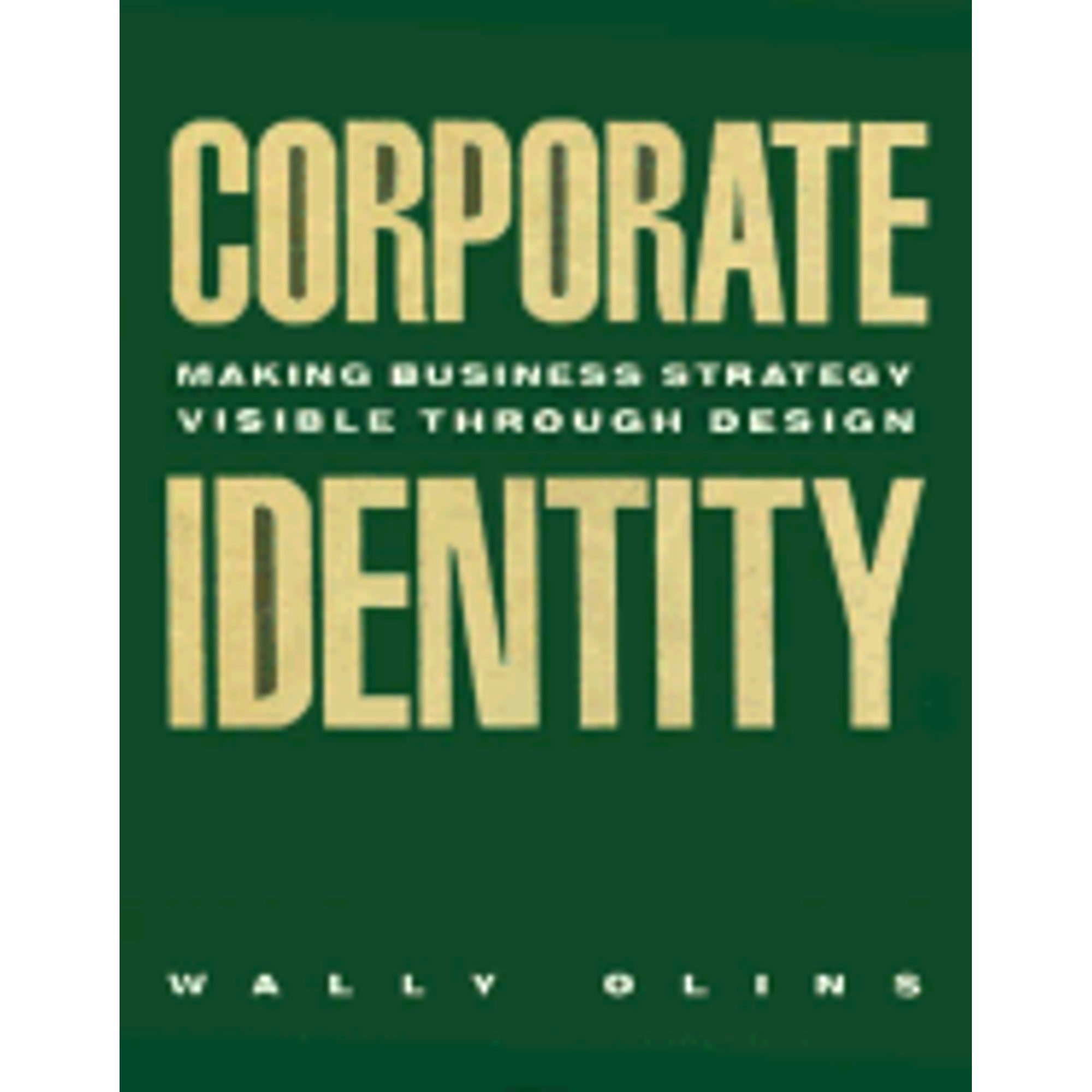 Pre-Owned Corporate Identity: Making Business Strategy Visible Through Design (Hardcover 9780875842509) by Wally Olins