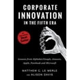 thumbnail image 1 of Pre-Owned Corporate Innovation in the Fifth Era: Lessons from Alphabet/Google, Amazon, Apple, Facebook, and (Paperback) by Matthew C Le Merle, Alison Davis, 1 of 1