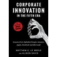 thumbnail image 1 of Corporate Innovation in the Fifth Era: Lessons from Alphabet/Google, Amazon, Apple, Facebook, and Microsoft (Hardcover), 1 of 1
