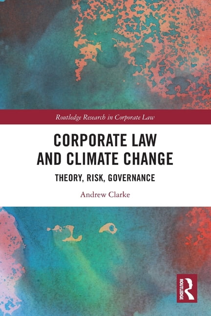 Routledge Research in Corporate Law Corporate Law and Climate Change: Theory, Risk, Governance, (Paperback)