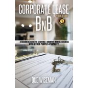 Vacation Rental Entrepreneur Corporate Lease BNB A Beginners Guide to Starting a Vacation Rental Business With Other People's Property, Paperback