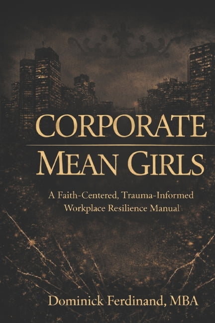 Corporate Mean Girls: A Faith-Centered, Trauma-Informed Workplace ...