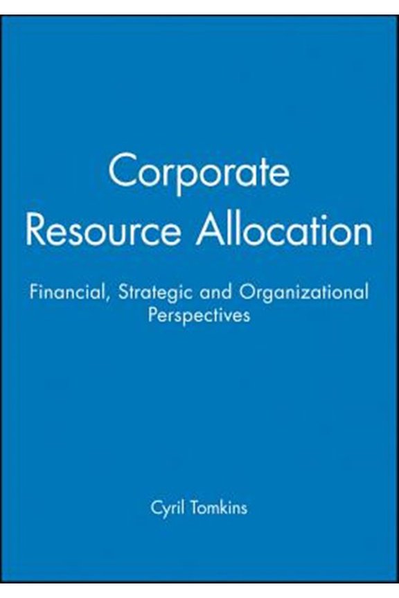 Pre-Owned Corporate Resource Allocation: Financial, Strategic and Organizational Perspectives (Paperback)
