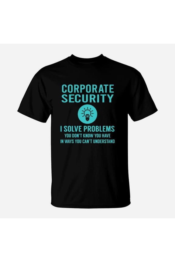 Corporate Security I Solve Problem Job TShirt