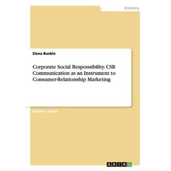 Corporate Social Responsibility. Csr Communication as an Instrument to Consumer-Relationship Marketing