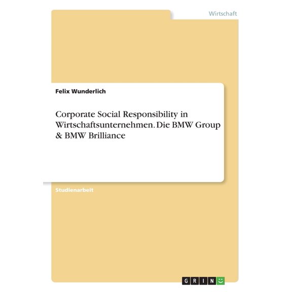 Corporate Social Responsibility In Wirtschaftsunternehmen. Die Bmw Group Bmw Brilliance (German Edition)