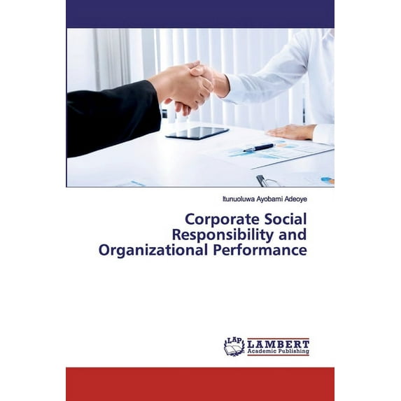 Corporate Social Responsibility and Organizational Performance (Paperback)