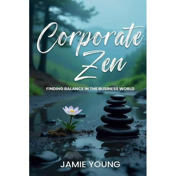Corporate Zen: Finding Balance in the Business World, (Paperback)