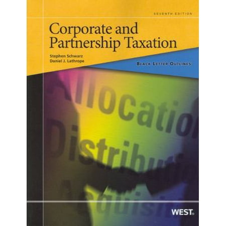 Corporate and Partnership Taxation (Black Letter Outlines) [Paperback - Used]