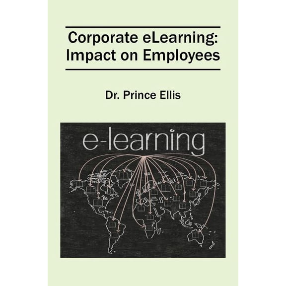Corporate eLearning: Impact on Employees, (Paperback)