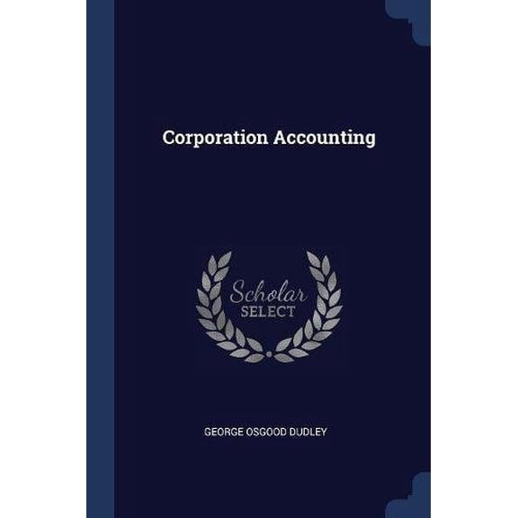Corporation Accounting Paperback 1377118096 9781377118093 George Osgood Dudley