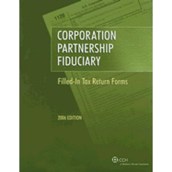Corporation Partnership Fiduciary: Filled-In Tax Return Forms (Paperback) by CCH Incorporated (Creator)