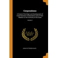 thumbnail image 1 of Corporations : A Study of the Origin and Development of Great Business Combinations and of Their Relation to the Authority of the State; Volume 2 (Paperback), 1 of 1