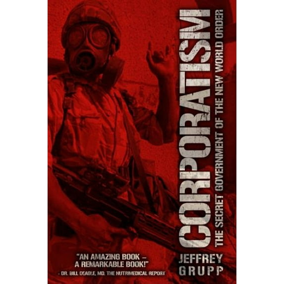 Pre-Owned Corporatism: The Secret Government of the New World Order (Paperback) 0930852710 9780930852719