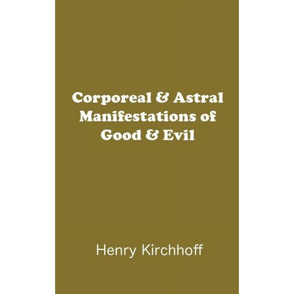 Corporeal & Astral Manifestations of Good & Evil, (Paperback)