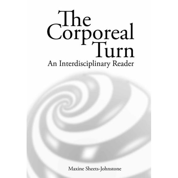 Corporeal Turn: An Interdisciplinary Reader (Paperback)
