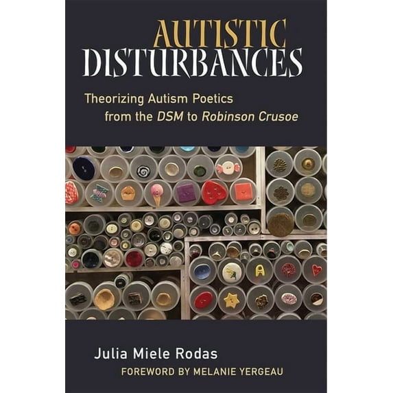 Corporealities: Discourses of Disability Autistic Disturbances: Theorizing Autism Poetics from the Dsm to Robinson Crusoe, (Hardcover)