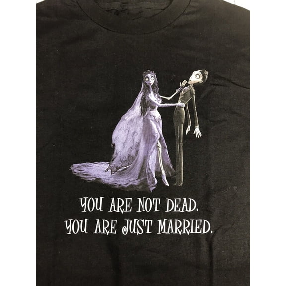 Corpse Bride T-Shirt You Are Not Dead You Are Just Married YI175