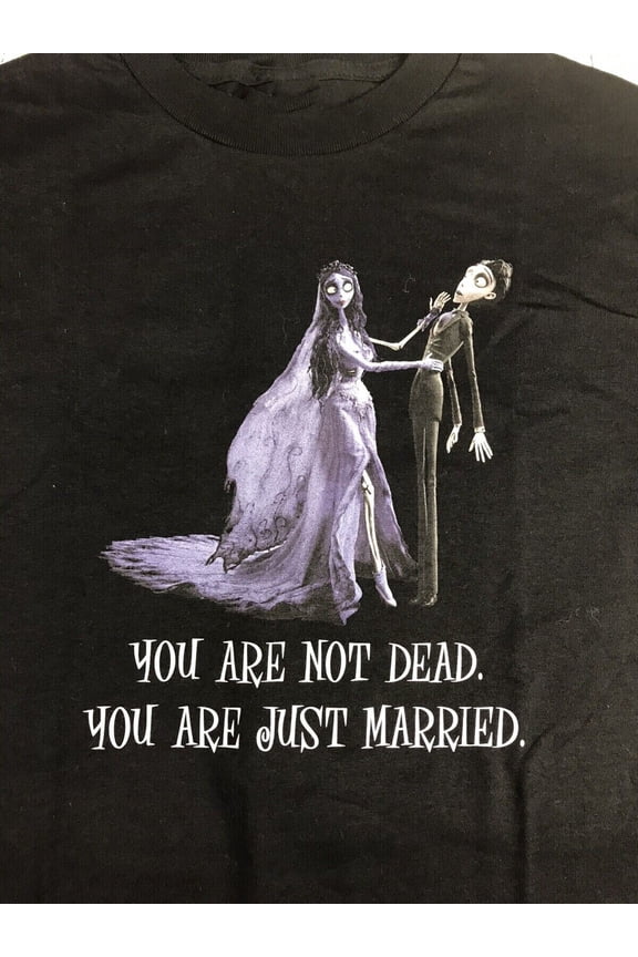 Corpse Bride T-Shirt You Are Not Dead You Are Just Married YI175