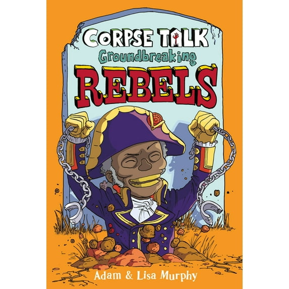Corpse Talk: Corpse Talk: Groundbreaking Rebels (Hardcover)