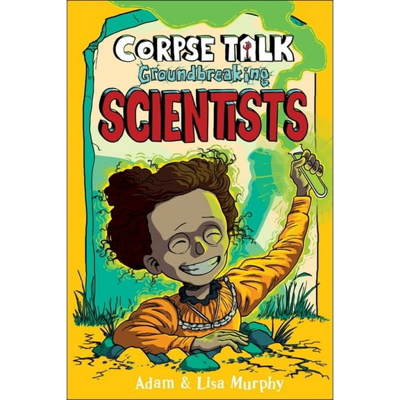 Corpse Talk: Corpse Talk: Groundbreaking Scientists (Series #1) (Paperback)
