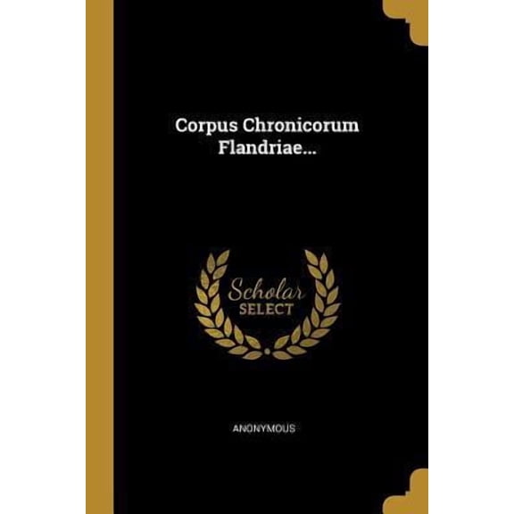 Corpus Chronicorum Flandriae... Paperback