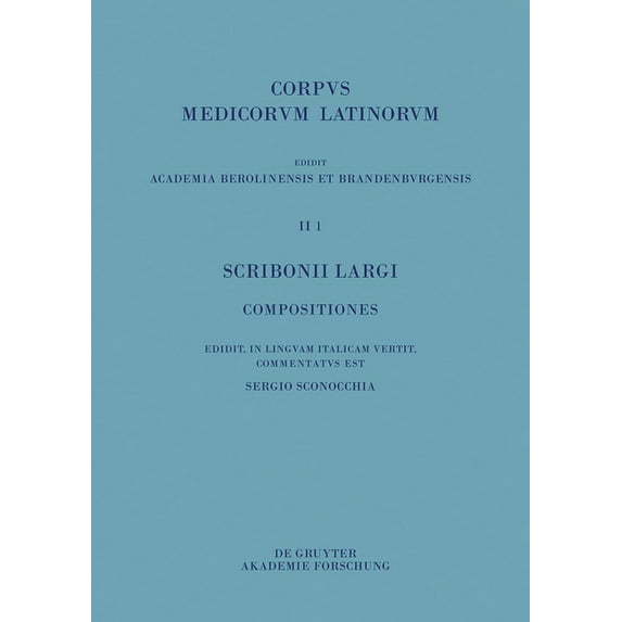 Corpus Medicorum Latinorum Scribonii Largi Compositiones: Edidit, in Linguam Italicam Vertit Et Commentatus Est, Book 1, (Hardcover)