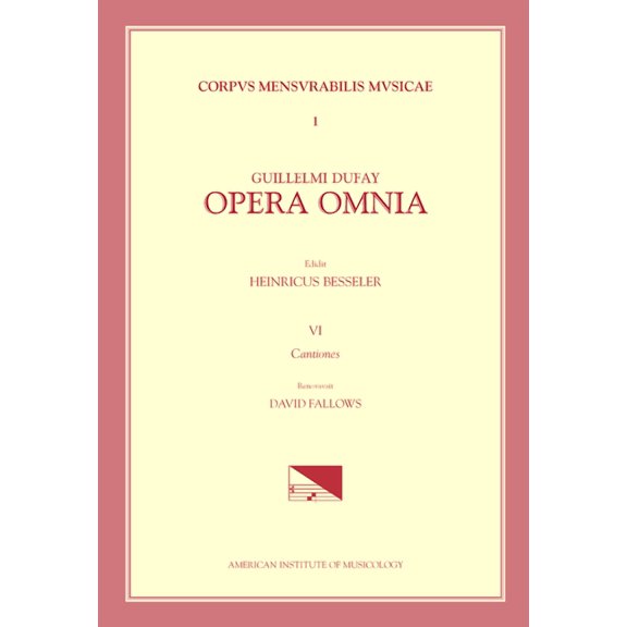 Corpus Mensurabilis Musicae: CMM 1 GUILLAUME DUFAY (ca. 1400-1474), Opera Omnia, ed. Heinrich Besseler. Vol. VI Cantiones, rev. David Fallows (Series #1) (Paperback)