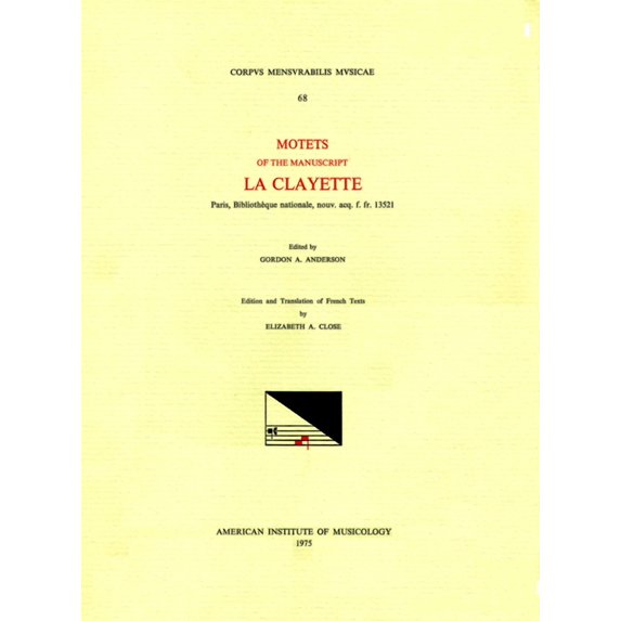 Corpus Mensurabilis Musicae: CMM 68 Motets of the Manuscript La Clayette (Paris, Biblioth'eque nationale, nouv.acq.f.fr. 13521), edited by Gordon A. Anderson (Series #68) (Paperback)