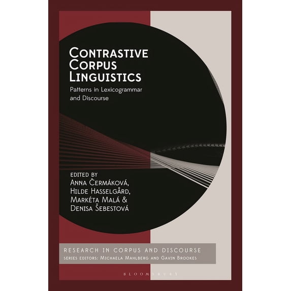 Corpus and Discourse Contrastive Corpus Linguistics: Patterns in Lexicogrammar and Discourse, (Hardcover)