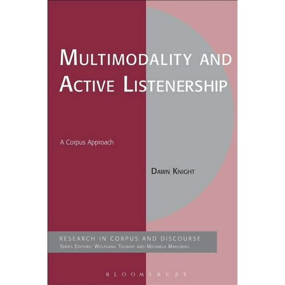 Corpus and Discourse Multimodality and Active Listenership: A Corpus Approach, (Paperback)
