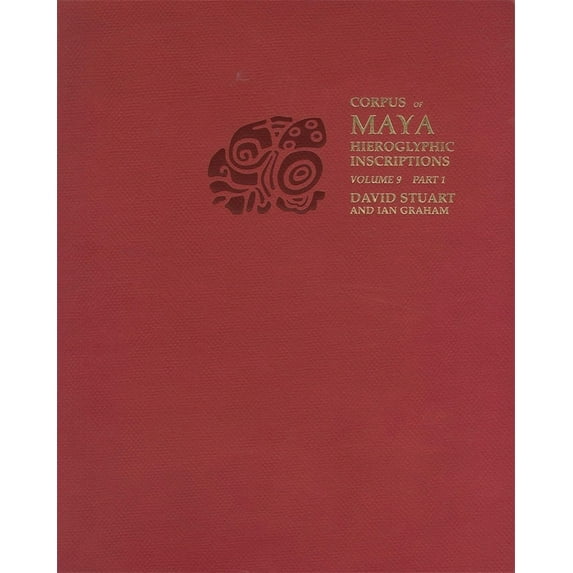 Corpus of Maya Hieroglyphic Inscriptions: Volume 9 (Paperback)