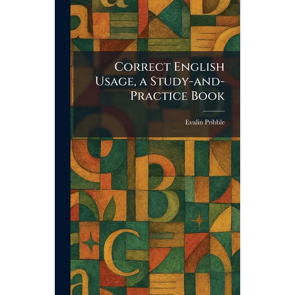 Correct English Usage, a Study-and-Practice Book, (Hardcover)