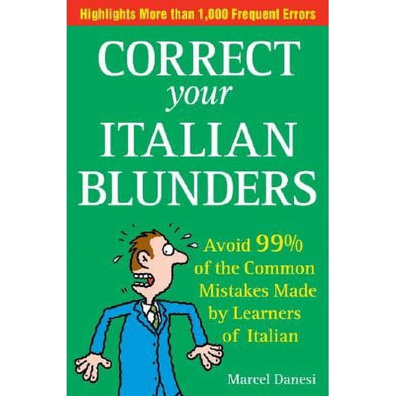 Pre-Owned Correct Your Italian Blunders : Avoid 99% of the Common Mistakes Made by Learners of Italian