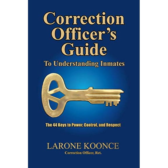 Pre-Owned Correction Officer's Guide to Understanding Inmates: The 44 Keys to Power, Control, and Respect