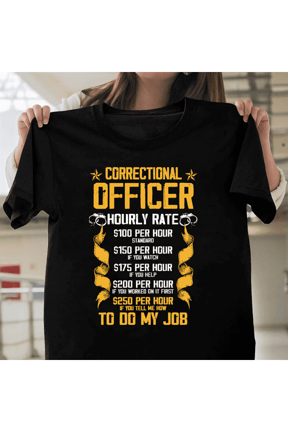 Correctional Officer Hourly Rate Funny Corrections CO Gifts Job Humor Saying Tee V51210 Unisex T-Shirt, Size Up to 5XL