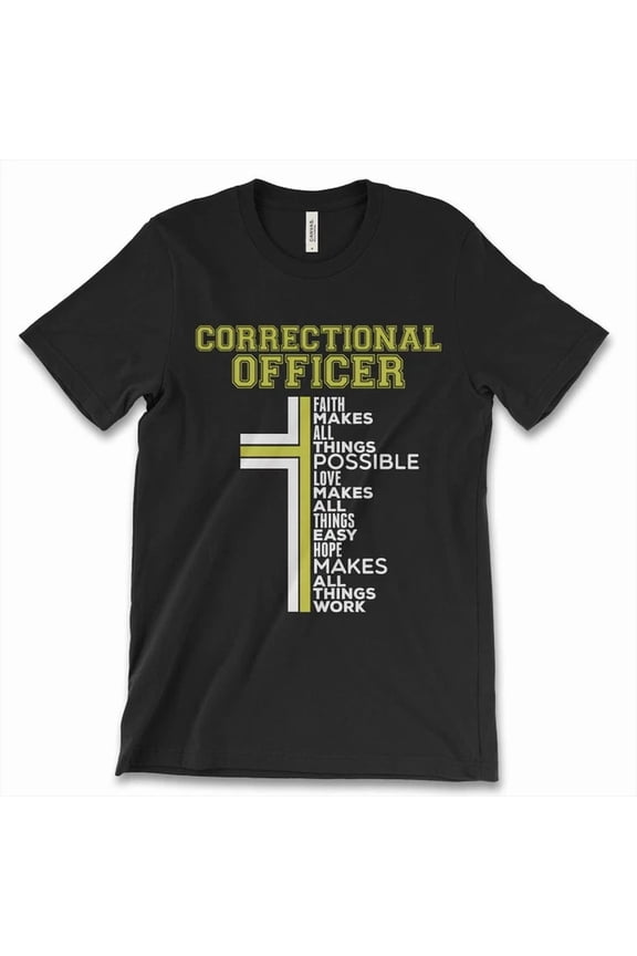 Correctional Officer Shirt Faith Makes All Things Possible Love Tee Unisex S-5XL Hot Trending Shirt Birthday Gift