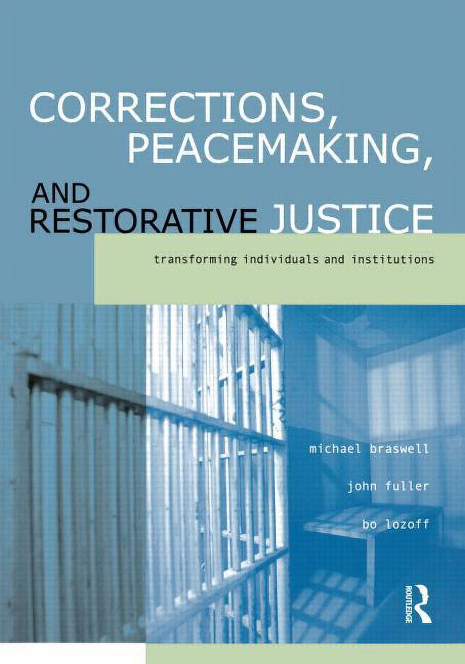 Corrections, Peacemaking and Restorative Justice: Transforming Individuals and Institutions, (Paperback)