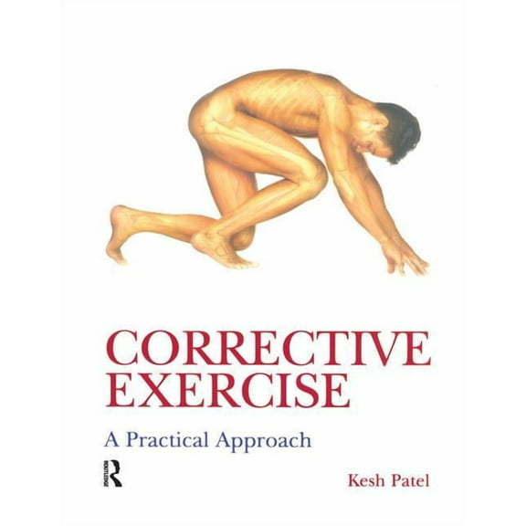 Corrective Exercise: A Practical Approach: A Practical Approach, (Hardcover)
