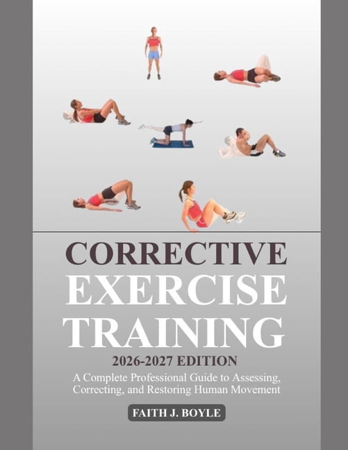 Corrective Exercise Training 2026-2027 Edition: A Complete Professional ...