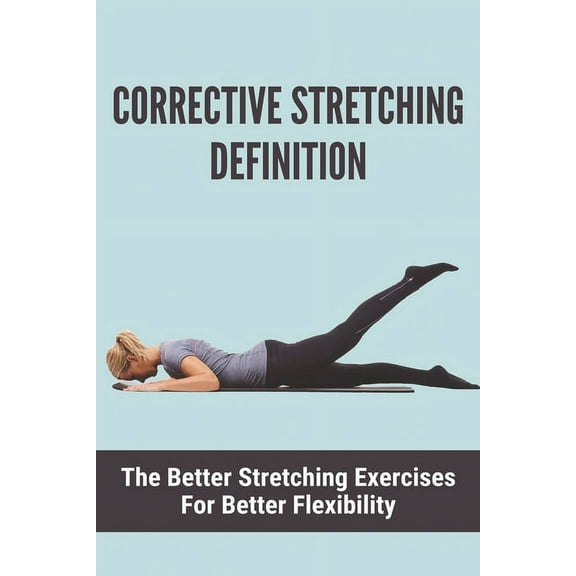 Corrective Stretching Definition: The Better Stretching Exercises For Better Flexibility: Correct Canvas Stretching Corners (Paperback)