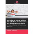 thumbnail image 1 of CorrelaÃ§Ã£o entre hÃ¡bitos de estudo e desempenho em Ã¡lgebra intermÃ©dia, (Paperback), 1 of 1
