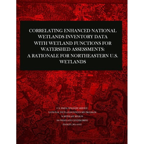 Correlating Enhanced National Wetlands Inventory Data with Wetland Functions for Watershed Assessments: A Rationale for Northeastern U.S. Wetlands