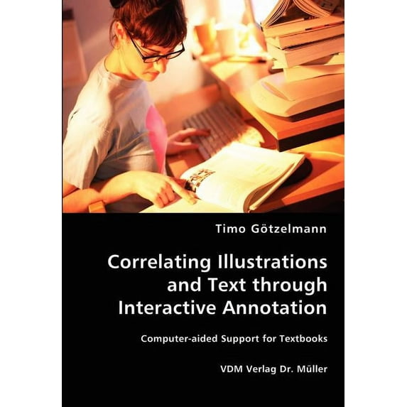 Correlating Illustrations and Text through Interactive Annotation (Paperback)