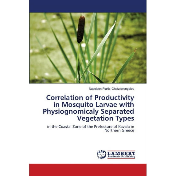 Correlation of Productivity in Mosquito Larvae with Physiognomicaly Separated Vegetation Types (Paperback)