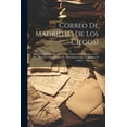 thumbnail image 1 of Correo De Madrid (o De Los Ciegos): Obra Periódica En Que Se Publican Rasgos De Varia Literatura, Noticias Y Los Escritos De Toda Especie Que Se Dirigen Al Editor ..., Volume 3... (Paperback), 1 of 1